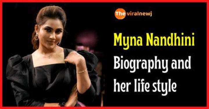 Myna Nandhini Height, Weight, Net Worth, Age, Birthday, Wikipedia, Who, Nationality, Biography